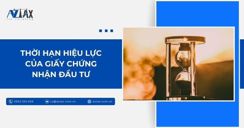 Thời hạn hiệu lực của Giấy chứng nhận đầu tư