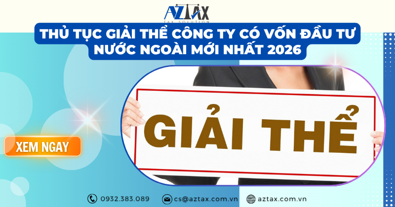 Thủ tục giải thể công ty có vốn đầu tư nước ngoài mới nhất 2026