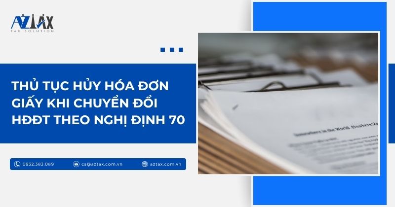 Thủ tục hủy hóa đơn giấy khi chuyển đổi HĐĐT theo Nghị định 70