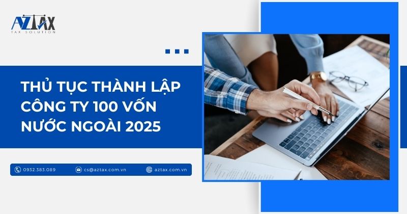 Thủ tục thành lập công ty 100 vốn nước ngoài 2025
