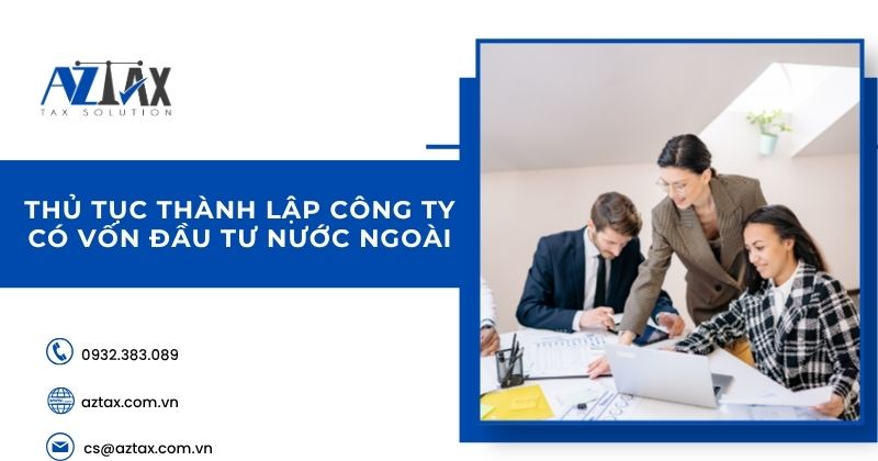 Thủ tục thành lập công ty có vốn đầu tư nước ngoài