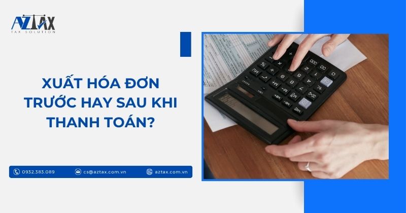 Xuất hóa đơn trước hay sau khi thanh toán