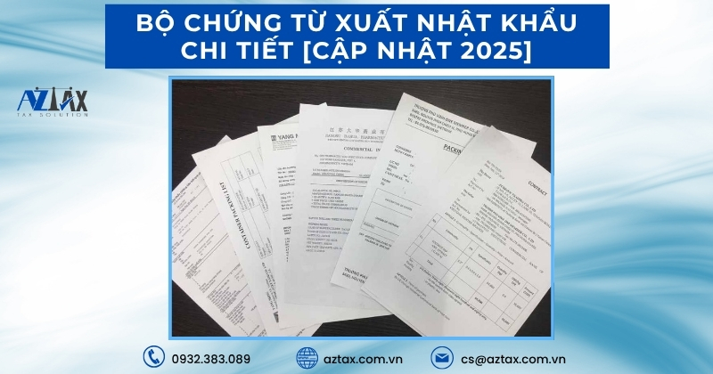 Bộ chứng từ xuất nhật khẩu chi tiết [Cập nhật 2025]