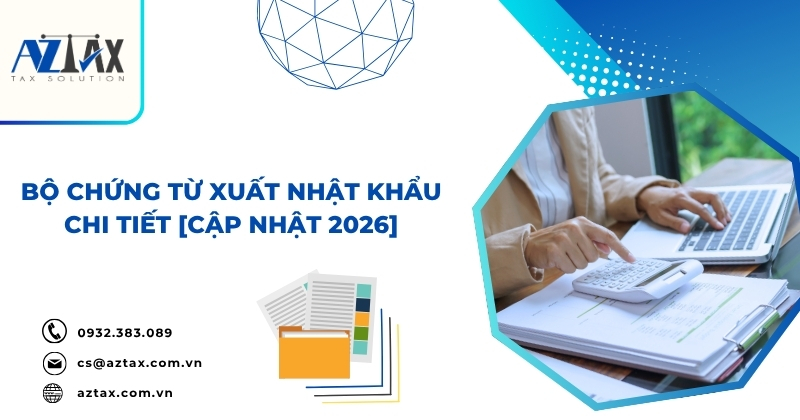 Bộ chứng từ xuất nhật khẩu chi tiết [Cập nhật 2026]