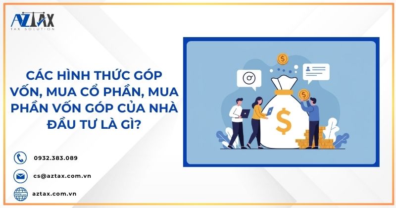 Các hình thức góp vốn, mua cổ phần, mua phần vốn góp của nhà đầu tư là gì?