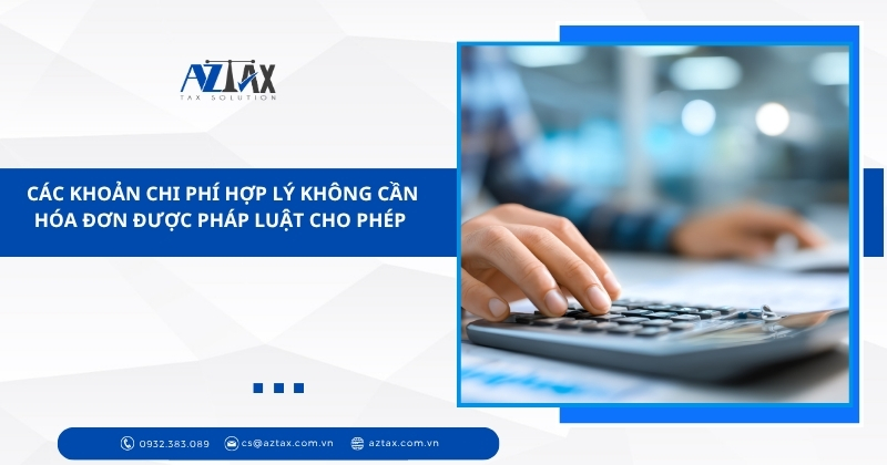 Các khoản chi phí hợp lý không cần hóa đơn được pháp luật cho phép