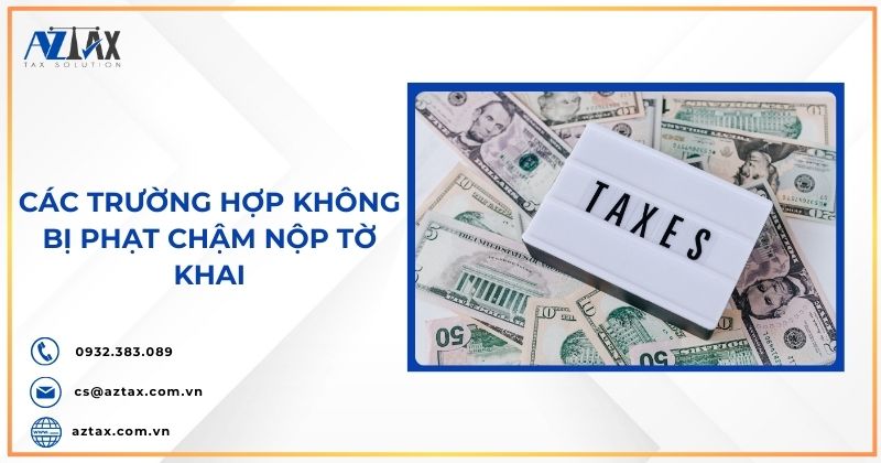 Các trường hợp không bị phạt chậm nộp tờ khai