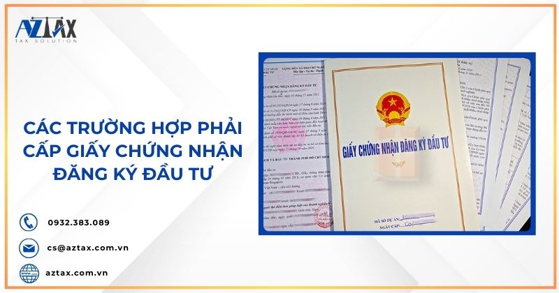 Các trường hợp phải cấp Giấy chứng nhận đăng ký đầu tư