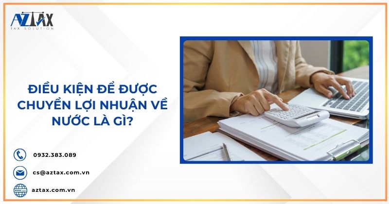Điều kiện để được chuyển lợi nhuận về nước là gì?