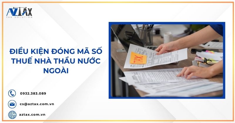 Điều kiện đóng mã số thuế nhà thầu nước ngoài