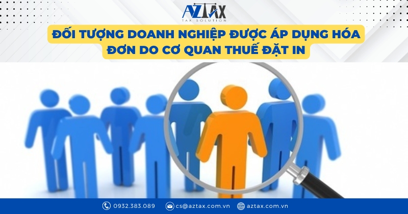 Đối tượng doanh nghiệp được áp dụng hóa đơn do cơ quan thuế đặt in