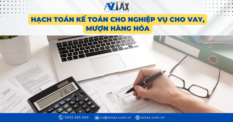 Hạch toán kế toán cho nghiệp vụ cho vay, mượn hàng hóa