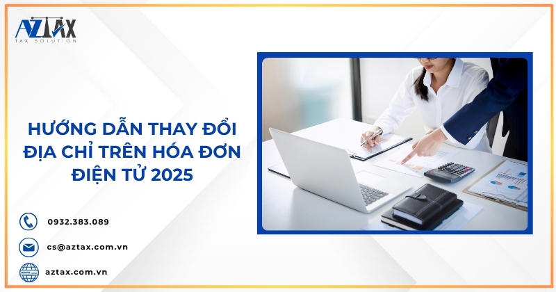 Hướng dẫn thay đổi địa chỉ trên hóa đơn điện tử 2025