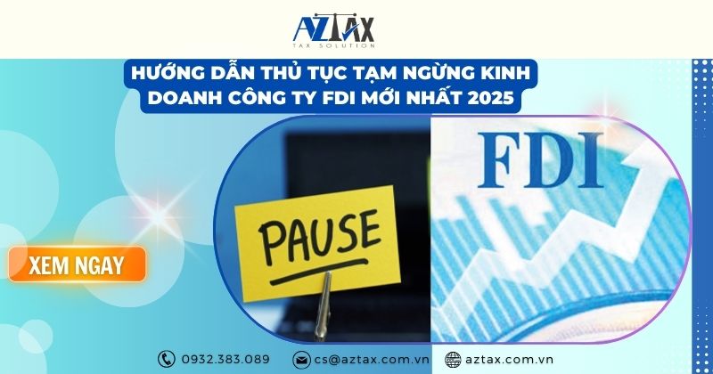 Hướng dẫn thủ tục tạm ngừng kinh doanh công ty FDI mới nhất 2025
