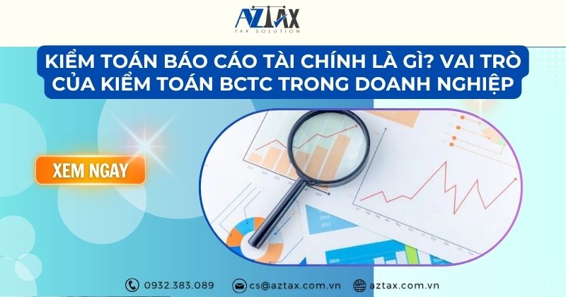 Kiểm toán báo cáo tài chính là gì? Vai trò của kiểm toán BCTC trong doanh nghiệp