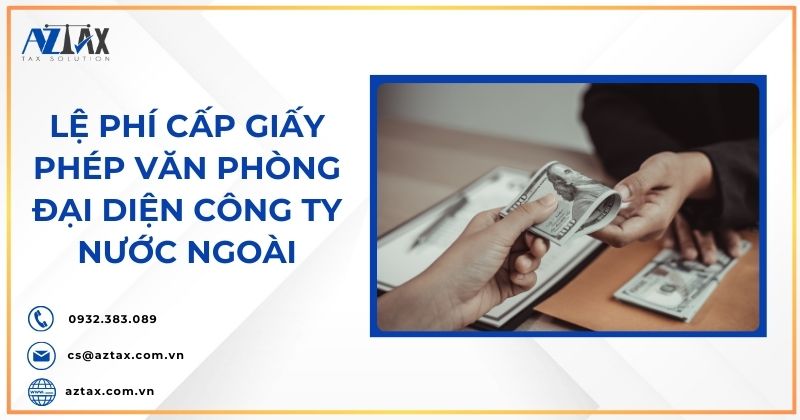 Lệ phí cấp giấy phép văn phòng đại diện công ty nước ngoài