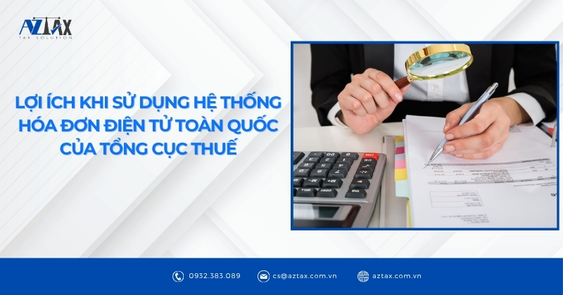 Lợi ích khi sử dụng hệ thống hóa đơn điện tử toàn quốc của Tổng cục Thuế