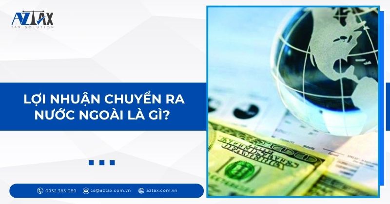 Lợi nhuận chuyển ra nước ngoài là gì?