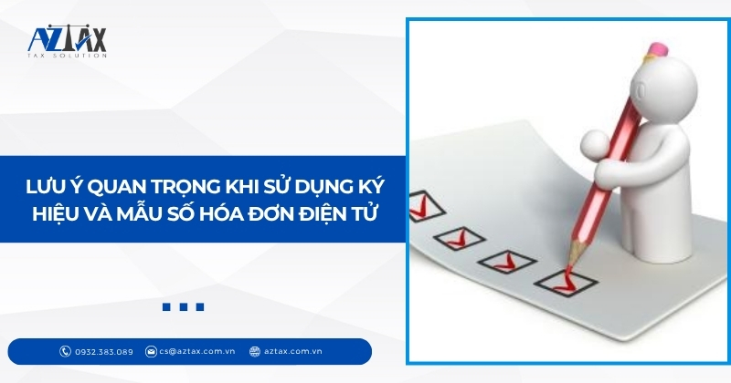 Lưu ý quan trọng khi sử dụng ký hiệu và mẫu số hóa đơn điện tử