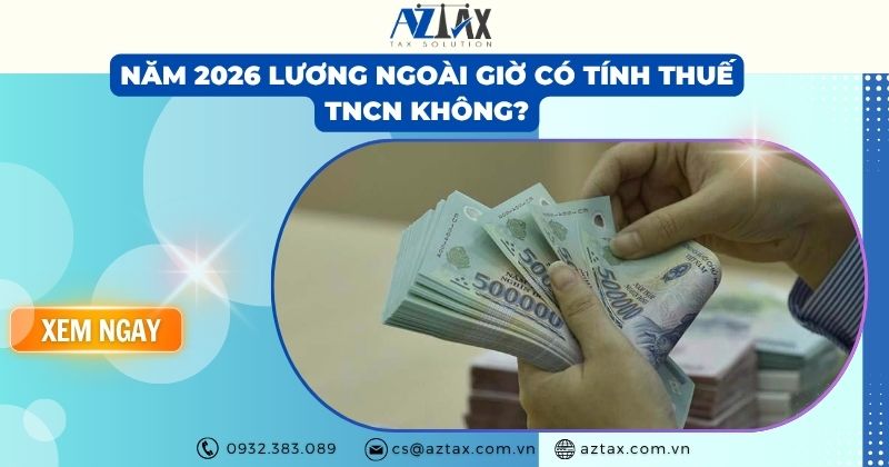 Năm 2026 lương ngoài giờ có tính thuế TNCN không?