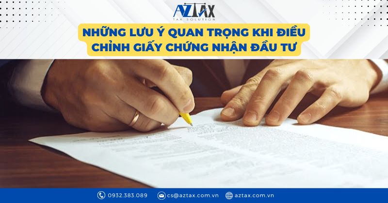 Những lưu ý quan trọng khi điều chỉnh giấy chứng nhận đầu tư