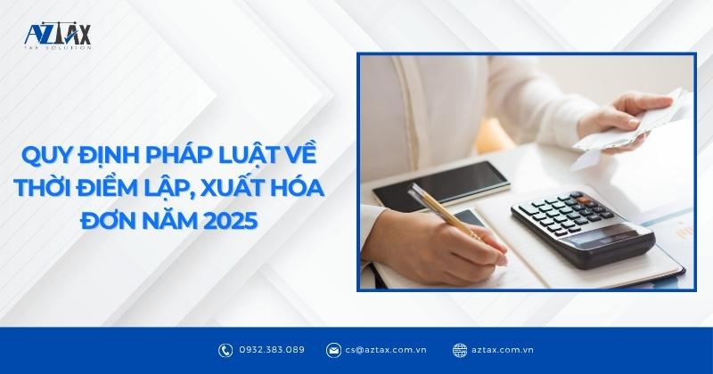 Quy định pháp luật về thời điểm lập, xuất hóa đơn năm 2025