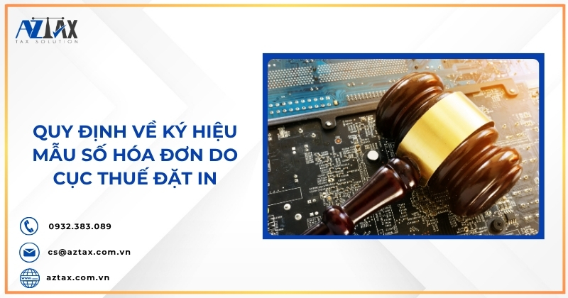 Quy định về ký hiệu mẫu số hóa đơn do Cục Thuế đặt in