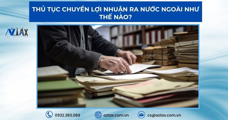 Thủ tục chuyển lợi nhuận ra nước ngoài như thế nào?