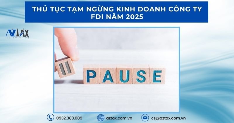 Thủ tục tạm ngừng kinh doanh công ty FDI năm 2025