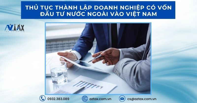 Thủ tục thành lập doanh nghiệp có vốn đầu tư nước ngoài vào Việt Nam