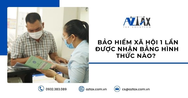 Bảo hiểm xã hội 1 lần được nhận bằng hình thức nào?