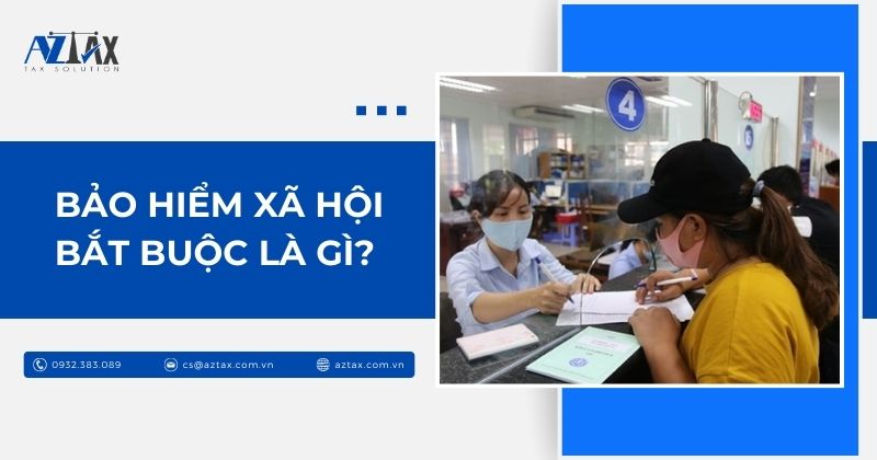 Bảo hiểm xã hội bắt buộc là gì?