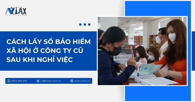 Cách lấy sổ bảo hiểm xã hội ở công ty cũ sau khi nghỉ việc