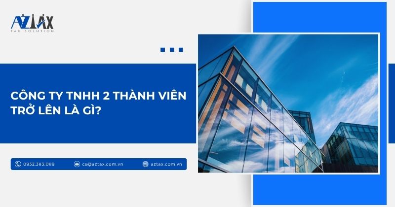 Công ty TNHH 2 thành viên trở lên là gì?