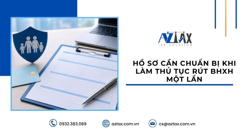 Hồ sơ cần chuẩn bị khi làm thủ tục rút BHXH một lần
