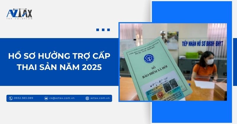 Hồ sơ hưởng trợ cấp thai sản năm 2025