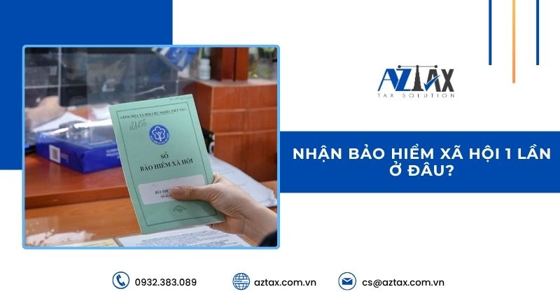 Nhận bảo hiểm xã hội 1 lần ở đâu?