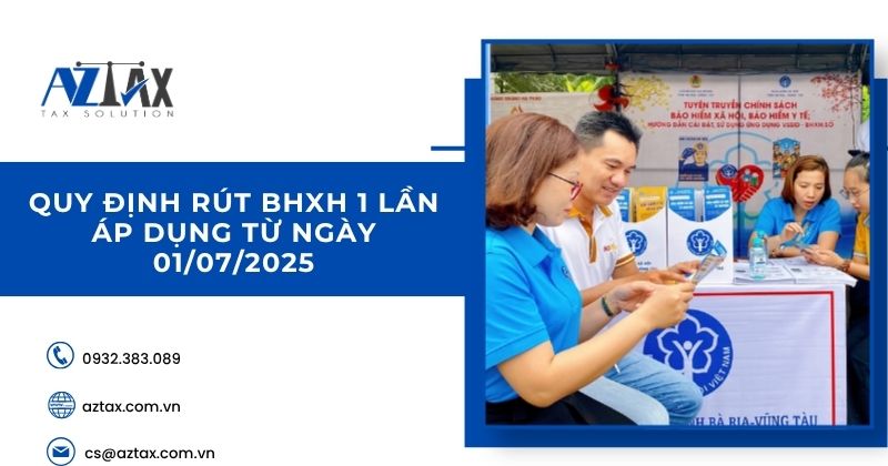 Quy định rút BHXH 1 lần áp dụng từ ngày 01/07/2025