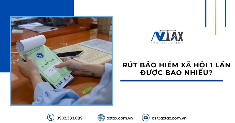 Rút bảo hiểm xã hội 1 lần được bao nhiêu?