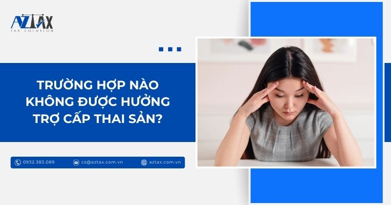 Trường hợp nào không được hưởng trợ cấp thai sản?