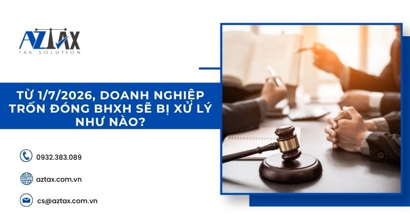 Từ 1/7/2026, doanh nghiệp trốn đóng BHXH sẽ bị xử lý như nào?