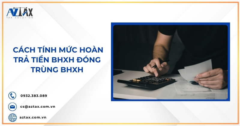 Cách tính mức hoàn trả tiền BHXH đóng trùng BHXH