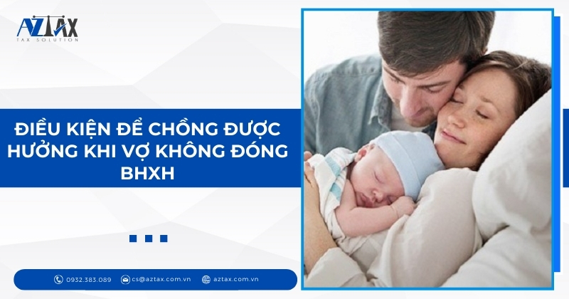 Điều kiện để chồng được hưởng khi vợ không đóng BHXH
