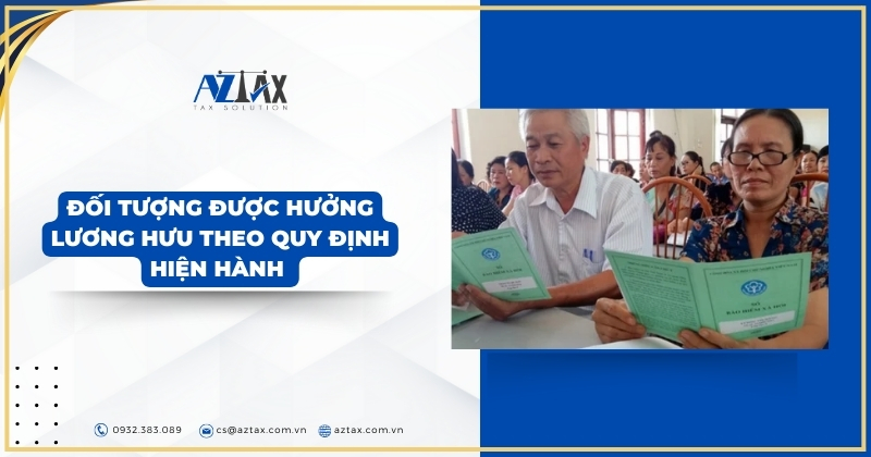 Đối tượng được hưởng lương hưu theo quy định hiện hành 