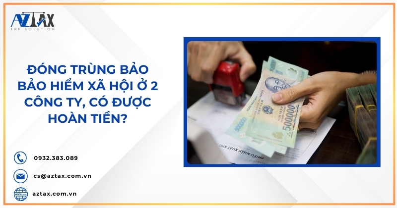 Đóng trùng bảo bảo hiểm xã hội ở 2 công ty, có được hoàn tiền?