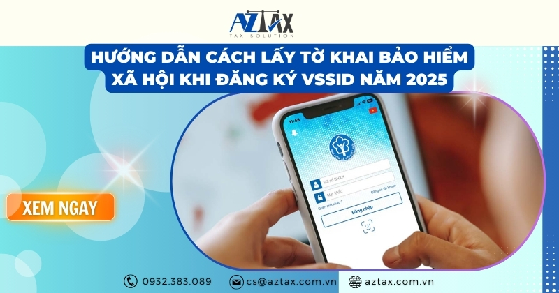 Hướng dẫn cách lấy tờ khai bảo hiểm xã hội khi đăng ký VssID năm 2025