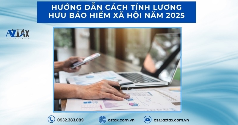Hướng dẫn cách tính lương hưu bảo hiểm xã hội năm 2025