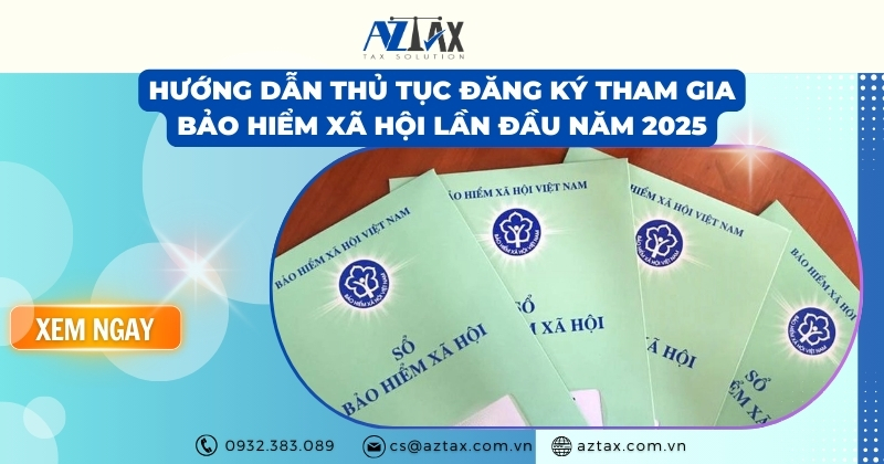 Hướng dẫn thủ tục đăng ký tham gia bảo hiểm xã hội lần đầu năm 2025