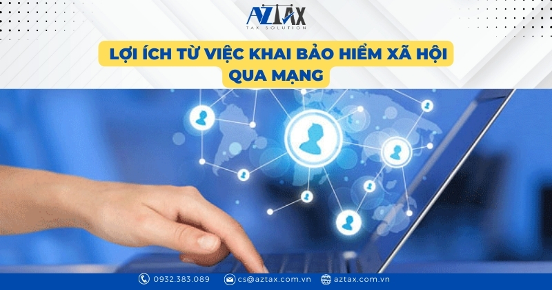 Lợi ích từ việc khai bảo hiểm xã hội qua mạng