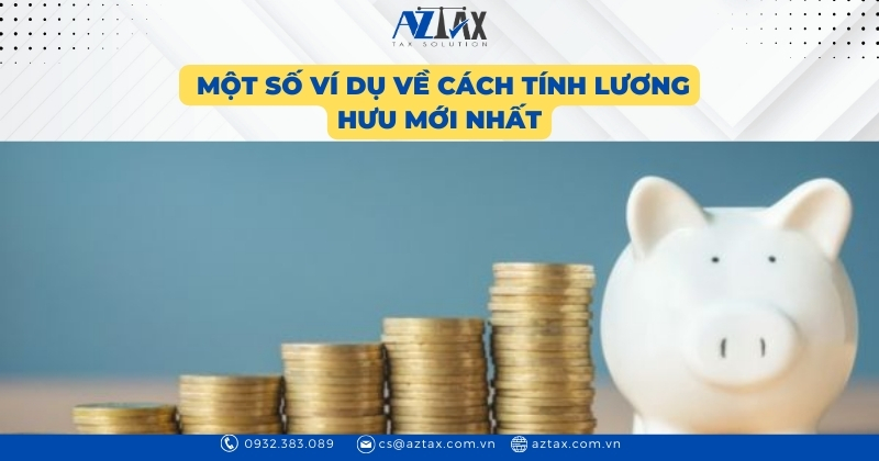 Một số ví dụ về cách tính lương hưu mới nhất